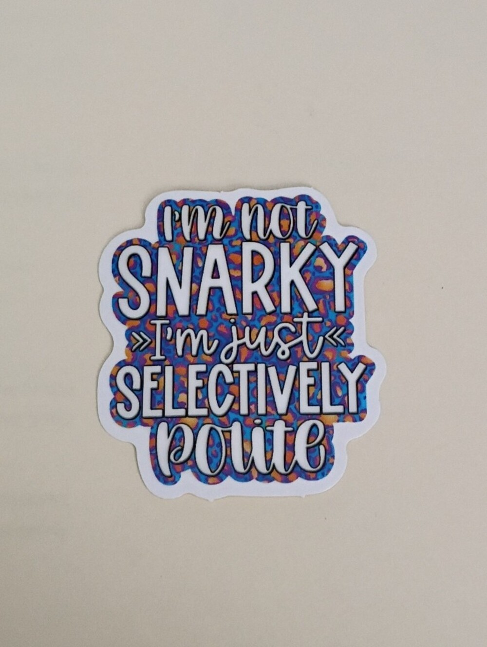 10/$10 Stickers Decals - I'm Not Snarky I'm Just Selectively Polite Multicolored